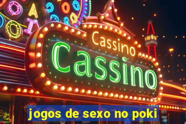 jogos de sexo no poki